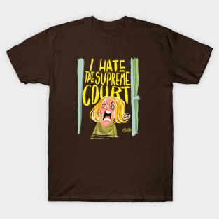 I Hate The Supreme Court T-Shirt